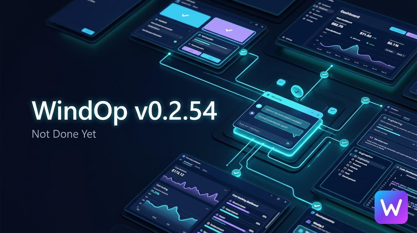 WindOp v0.2.54 Is Out. The Bigger Update Is Still Being Built.